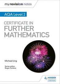 My Revision Notes: AQA Level 2 Certificate in Further Mathematics【電子書籍】[ Michael Ling ]