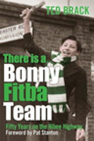 There is a Bonny Fitba Team Fifty Years on the Hibee Highway【電子書籍】[ Ted Brack ]