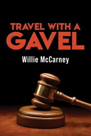 Travel With A Gavel【電子書籍】[ Willie McCarney ]