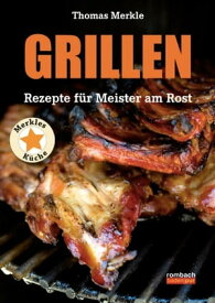 Grillen Rezepte f?r Meister am Rost【電子書籍】[ Rombach Verlag KG ]