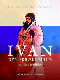 Ivan den Skr?kkelige i russisk tradition【電子書籍】[ Bjarne N?rretranders ]