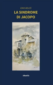 La sindrome di Jacopo【電子書籍】[ Edio Delc? ]