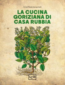 La cucina goriziana di casa Rubbia【電子書籍】[ Anna Maria Sanguineti ]