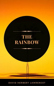 The Rainbow (ArcadianPress Edition)【電子書籍】[ D.H Lawrence ]