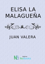 Elisa la malague?a【電子書籍】[ Juan Valera ]