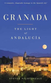 Granada The Light of Andaluc?a【電子書籍】[ Steven Nightingale ]