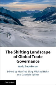 The Shifting Landscape of Global Trade Governance World Trade Forum【電子書籍】
