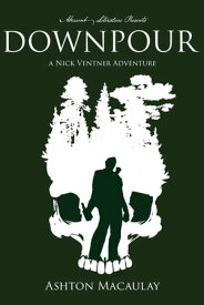 Downpour A Nick Ventner Adventure【電子書籍】[ Ashton Macaulay ]