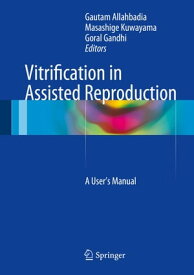 Vitrification in Assisted Reproduction A User’s Manual【電子書籍】