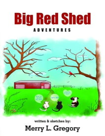 Big Red Shed Adventures【電子書籍】[ Merry L. Gregory ]