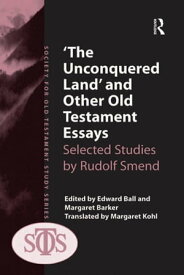 'The Unconquered Land' and Other Old Testament Essays Selected Studies by Rudolf Smend【電子書籍】[ Margaret Barker ]