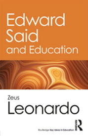 Edward Said and Education【電子書籍】[ Zeus Leonardo ]