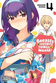 Breasts Are My Favorite Things in the World!, Vol. 4【電子書籍】[ Wakame Konbu ]