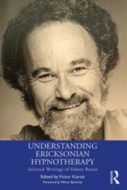 Understanding Ericksonian Hypnotherapy Selected Writings of Sidney Rosen【電子書籍】