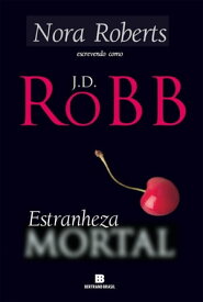 Estranheza Mortal【電子書籍】[ J.D. Robb ]