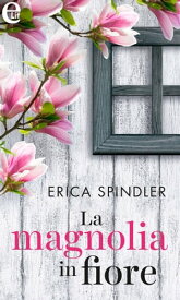 La magnolia in fiore (eLit) eLit【電子書籍】[ Erica Spindler ]