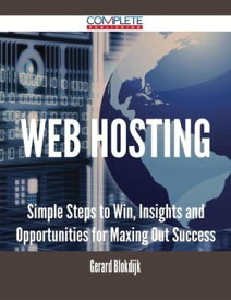 Web Hosting - Simple Steps to Win, Insights and Opportunities for Maxing Out Success【電子書籍】[ Gerard Blokdijk ]