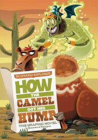 How the Camel Got His Hump The Graphic Novel【電子書籍】[ Louise Simonson ]