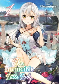 The Invincible Little Lady: Volume 1【電子書籍】[ Chatsufusa ]