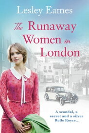 The Runaway Women in London A heartbreaking story of love and friendship【電子書籍】[ Lesley Eames ]