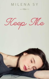 Keep Me Keep Me, #1【電子書籍】[ Milena Sy ]