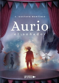 Aurio el so?ador【電子書籍】[ C. Gustavo Mart?nez ]