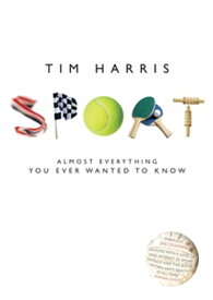 Sport Almost Everything You Ever Wanted to Know【電子書籍】[ Tim Harris ]