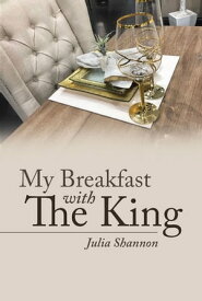 My Breakfast with The King【電子書籍】[ Julia Shannon ]