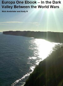 Europa One Ebook ? In the Dark Valley Between the World Wars 【電子書籍】[ Nick Armbrister ]