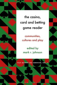The Casino, Card and Betting Game Reader Communities, Cultures and Play【電子書籍】