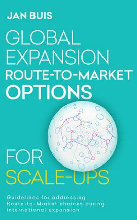 Global Expansion Route-to-Market Options for Scale-Ups Guidelines for addressing Route-to-Market choices during international expansion