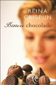 Bittere chocolade【電子書籍】[ Reina Crispijn ]