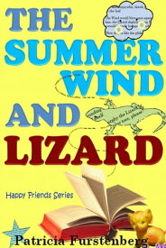 The Summer Wind and Lizard, Happy Friends Series【電子書籍】[ Patricia Furstenberg ]