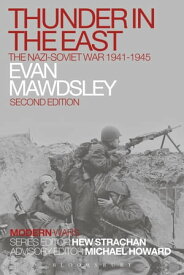 Thunder in the East The Nazi-Soviet War 1941-1945【電子書籍】[ Evan Mawdsley ]