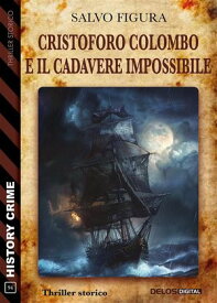Cristoforo Colombo e il cadavere impossibile【電子書籍】[ Salvo Figura ]