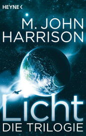 Licht - Die Trilogie Drei Romane【電子書籍】[ M. John Harrison ]