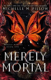 Merely Mortal Urban Fantasy Romance【電子書籍】[ Michelle M. Pillow ]