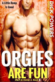 Orgies Are Fun (Short & Sweet 3, Book 4)【電子書籍】[ Dick Powers ]