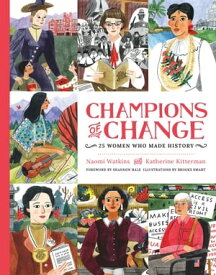 Champions of Change 25 Women Who Made History【電子書籍】[ Naomi Watkins ]