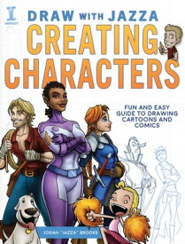 Draw With Jazza - Creating Characters Fun and Easy Guide to Drawing Cartoons and Comics【電子書籍】[ Josiah Brooks ]