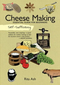 Cheese Making Essential Guide for Beginners【電子書籍】[ Rita Ash ]