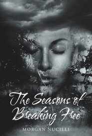 The Seasons of Breaking Free【電子書籍】[ Morgan Nucilli ]