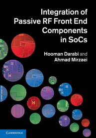 Integration of Passive RF Front End Components in SoCs【電子書籍】[ Hooman Darabi ]