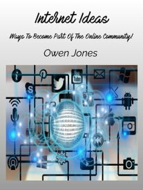 Internet Ideas Ways to become part of the online community!【電子書籍】[ Owen Jones ]