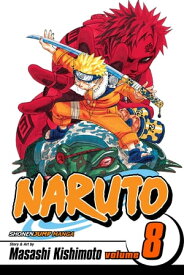 Naruto, Vol. 8 Life-And-Death Battles【電子書籍】[ Masashi Kishimoto ]