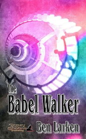 The Babel Walker【電子書籍】[ Ben Larken ]