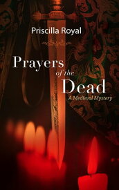 Prayers of the Dead【電子書籍】[ Priscilla Royal ]