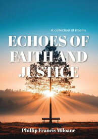 Echoes of Faith and Justice【電子書籍】[ PHILLIP FRANCIS RAMOKHABI MILOANE ]
