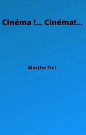 Cin?ma !… Cin?ma !…【電子書籍】[ Marthe Fiel ]