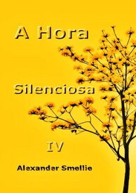 A Hora Silenciosa Iv【電子書籍】[ Silvio Dutra ]